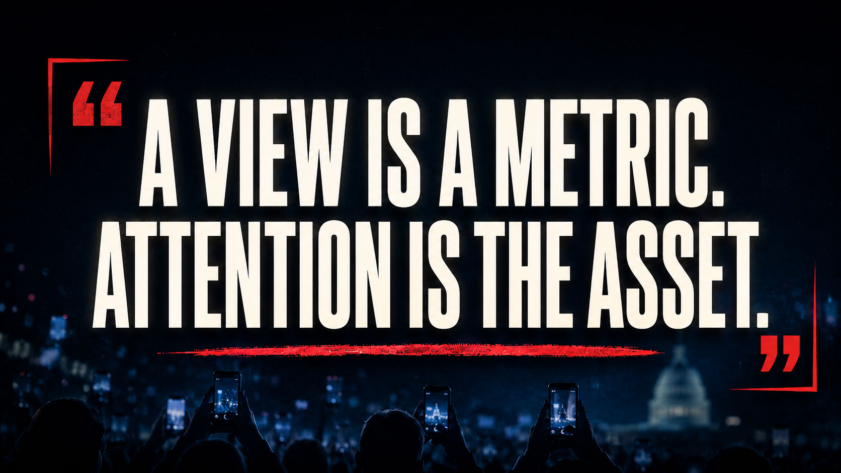 A view is a metric. Attention is the asset.